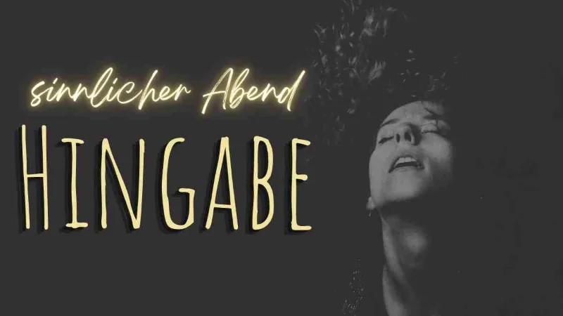 Veranstaltungsbild: Sinnlicher Abend: HINGABE