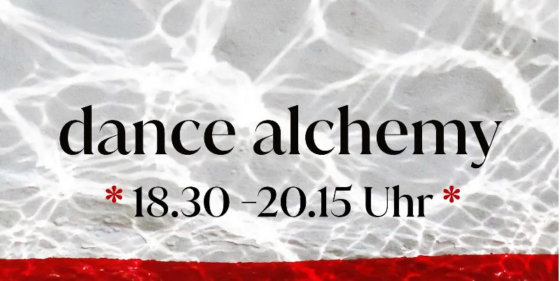 Veranstaltungsbild: dance alchemy  *  diving deeper into your dance  //  18.30 - 20.15 Uhr